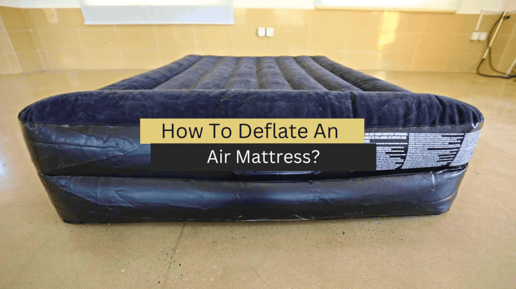 How To Deflate An Air Mattress A Step By Step Guide 3190