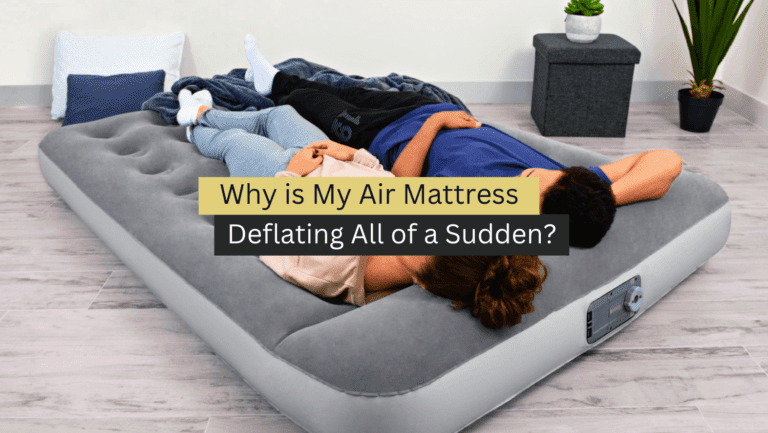 Why is My Air Mattress Deflating All of a Sudden?