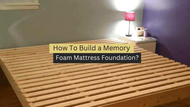 How To Build a Memory Foam Mattress Foundation?