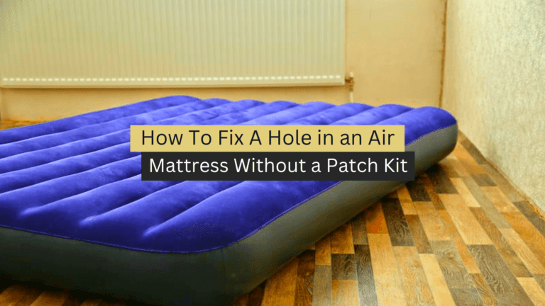 How To Fix A Hole in an Air Mattress Without a Patch Kit?