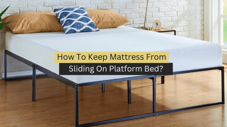 How To Keep Mattress From Sliding On Platform Bed?