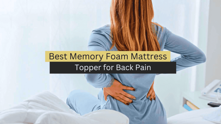 Best Memory Foam Mattress Topper for Back Pain