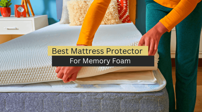 Best Mattress Protector for Memory Foam