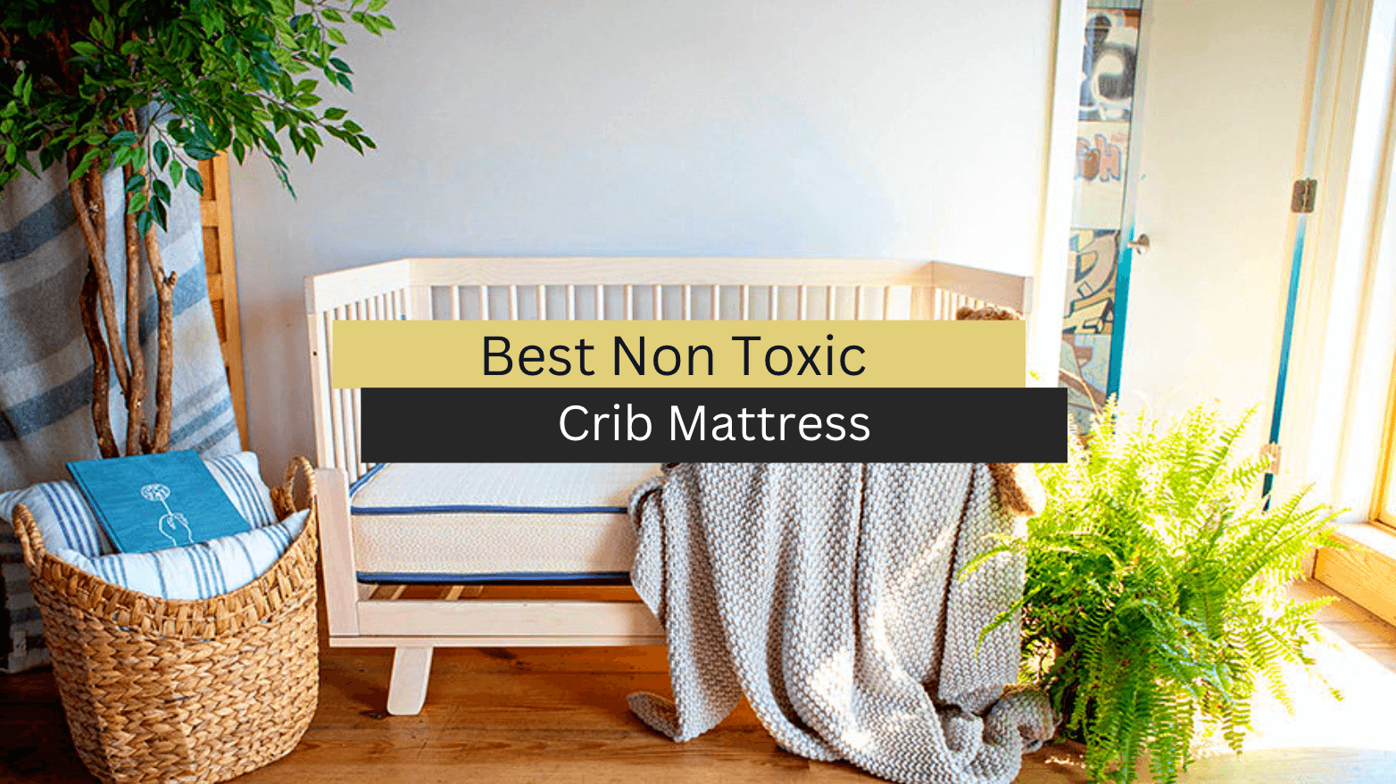 Top 7 Best Non Toxic Crib Mattress (2023 Reviews & Guide)