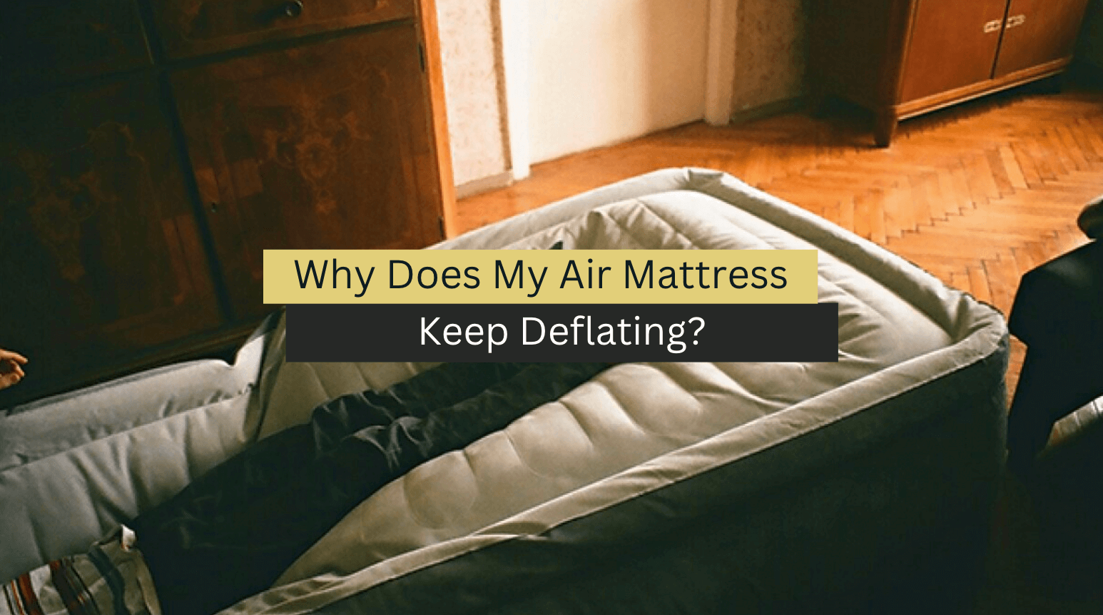 Why Does My Air Mattress Keep Deflating?