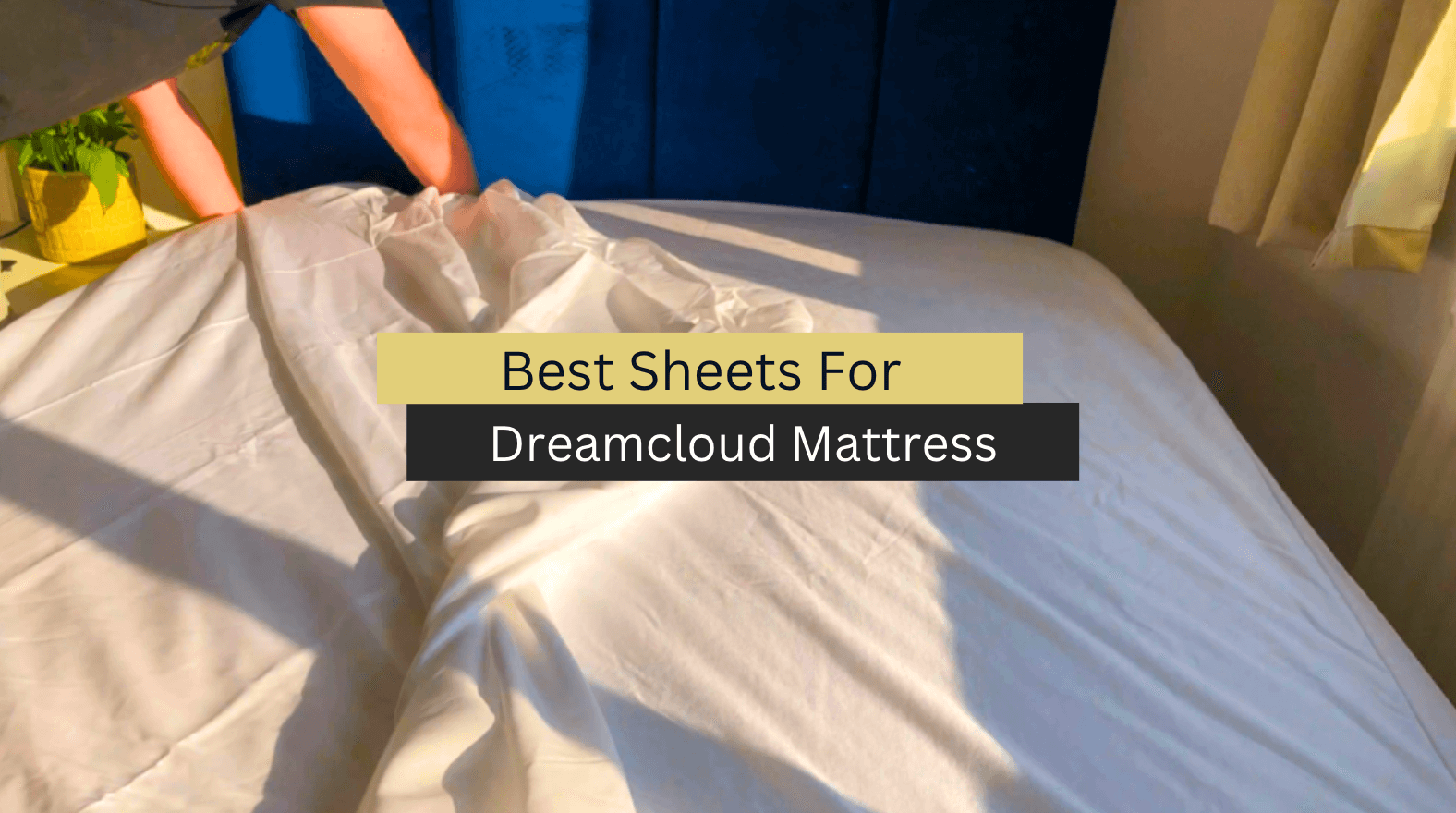 4 Best Sheets for Dreamcloud Mattress (2023 Reviews & Guide)